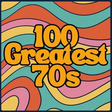 100 Greatest 70s 2023